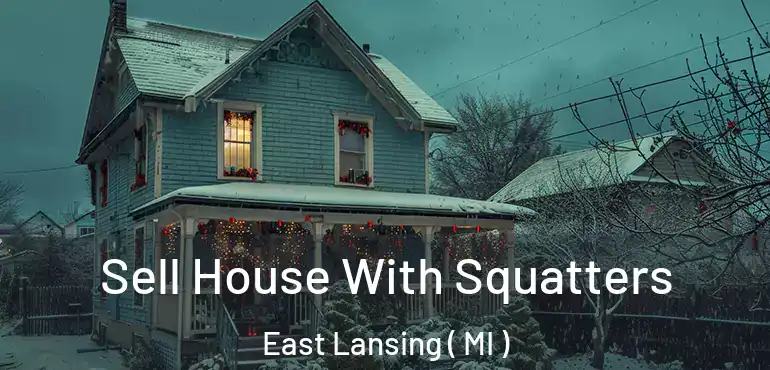  Sell House With Squatters East Lansing ( MI )