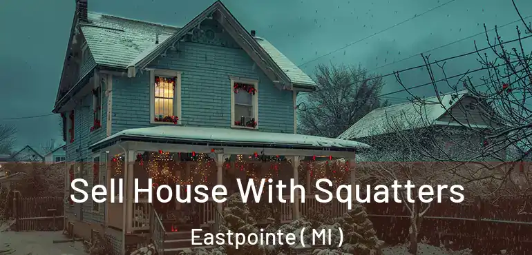  Sell House With Squatters Eastpointe ( MI )