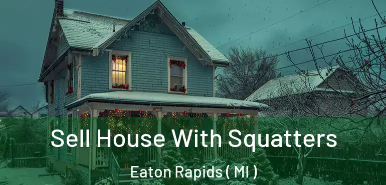  Sell House With Squatters Eaton Rapids ( MI )