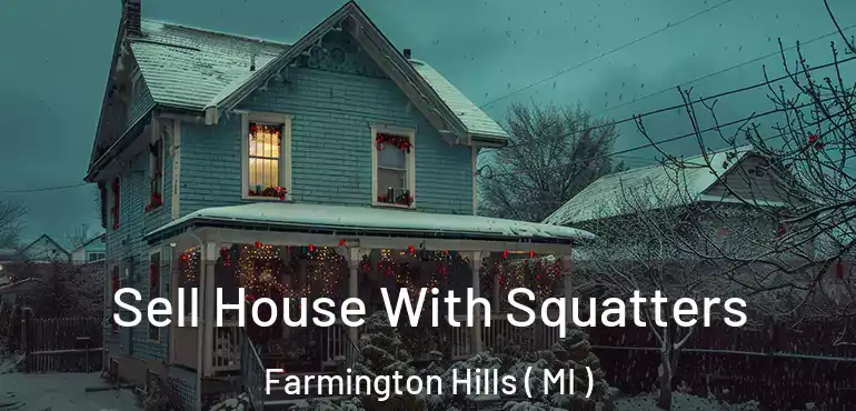  Sell House With Squatters Farmington Hills ( MI )