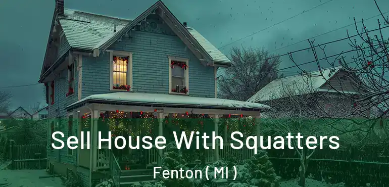  Sell House With Squatters Fenton ( MI )