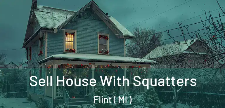  Sell House With Squatters Flint ( MI )