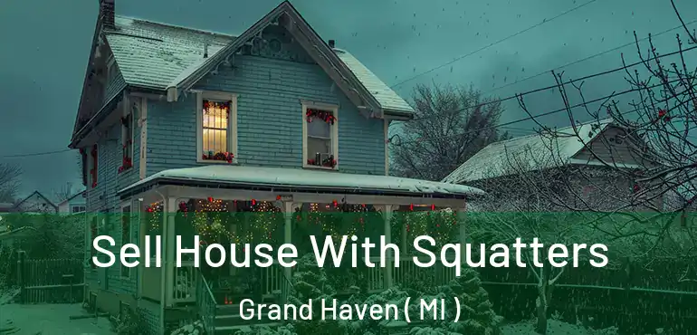  Sell House With Squatters Grand Haven ( MI )