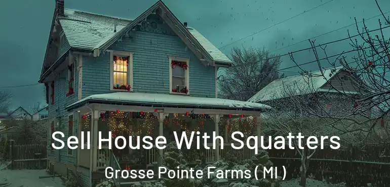  Sell House With Squatters Grosse Pointe Farms ( MI )