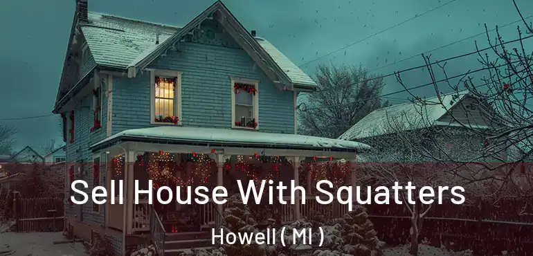  Sell House With Squatters Howell ( MI )