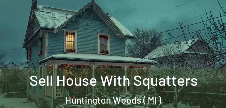  Sell House With Squatters Huntington Woods ( MI )