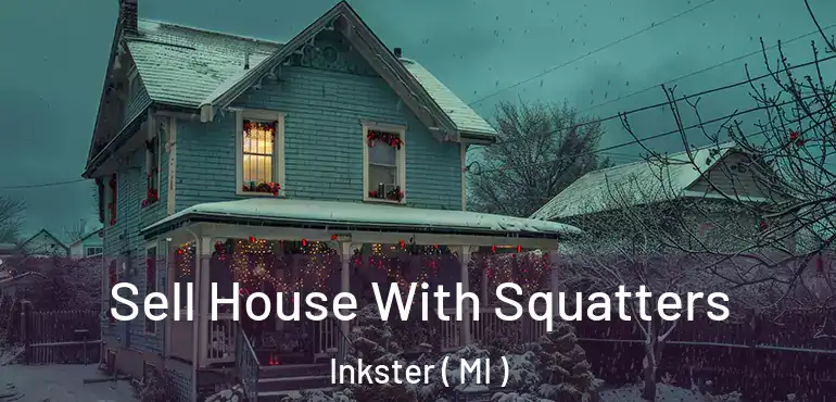 Sell House With Squatters Inkster ( MI )