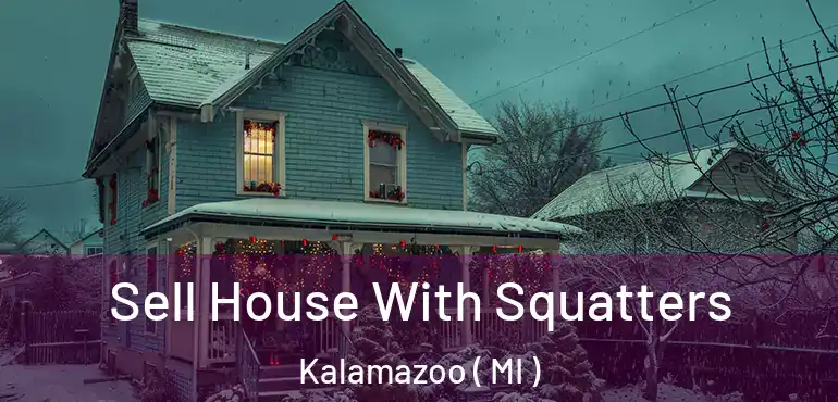  Sell House With Squatters Kalamazoo ( MI )