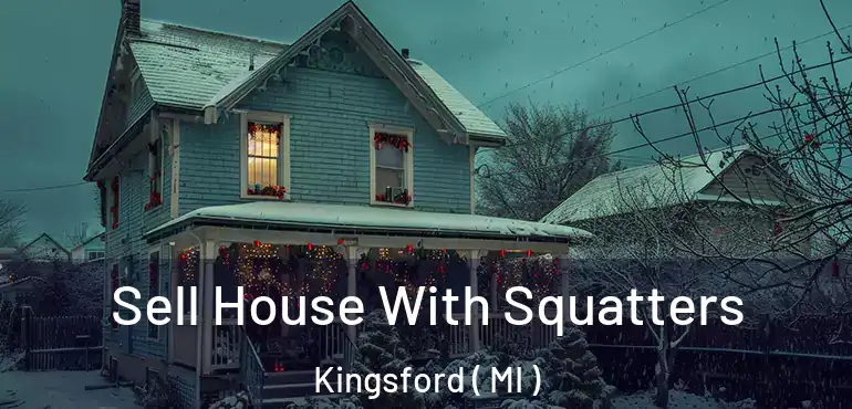  Sell House With Squatters Kingsford ( MI )