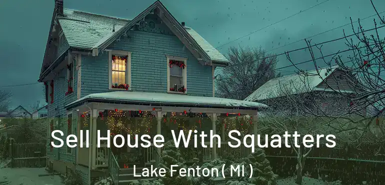  Sell House With Squatters Lake Fenton ( MI )