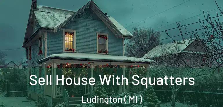  Sell House With Squatters Ludington ( MI )