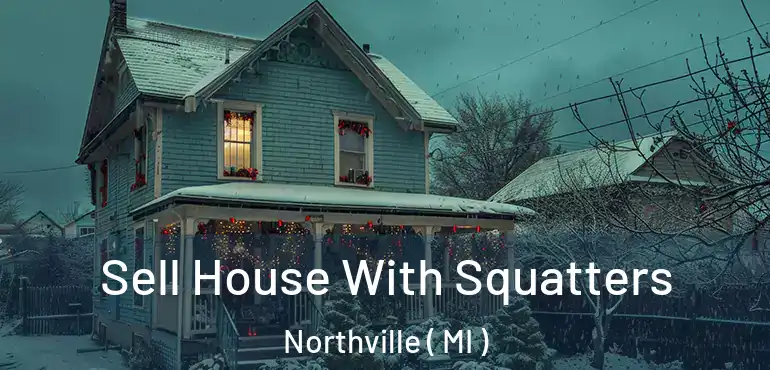  Sell House With Squatters Northville ( MI )