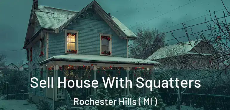  Sell House With Squatters Rochester Hills ( MI )