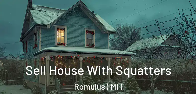  Sell House With Squatters Romulus ( MI )