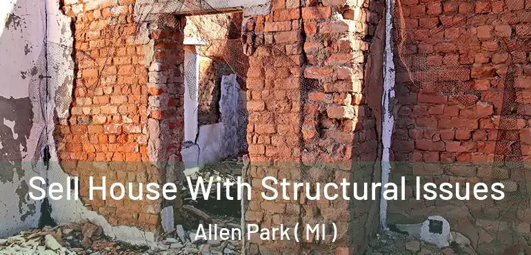  Sell House With Structural Issues Allen Park ( MI )
