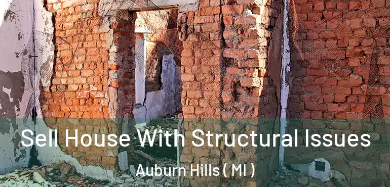  Sell House With Structural Issues Auburn Hills ( MI )