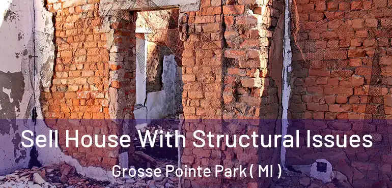  Sell House With Structural Issues Grosse Pointe Park ( MI )