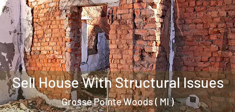  Sell House With Structural Issues Grosse Pointe Woods ( MI )