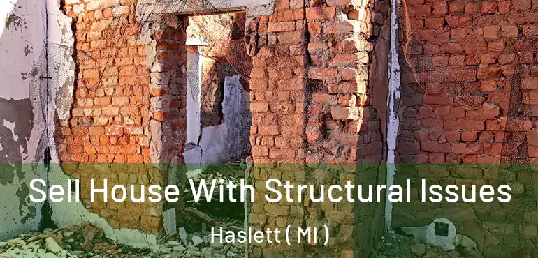 Sell House With Structural Issues Haslett ( MI )