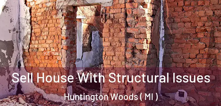  Sell House With Structural Issues Huntington Woods ( MI )