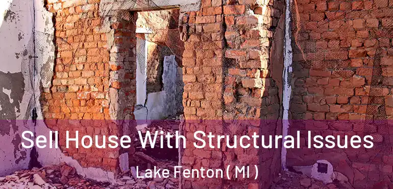 Sell House With Structural Issues Lake Fenton ( MI )