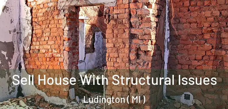  Sell House With Structural Issues Ludington ( MI )