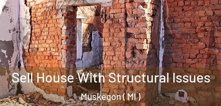  Sell House With Structural Issues Muskegon ( MI )