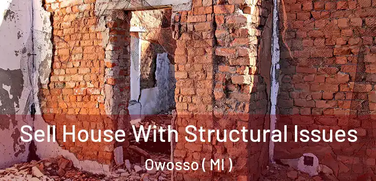  Sell House With Structural Issues Owosso ( MI )