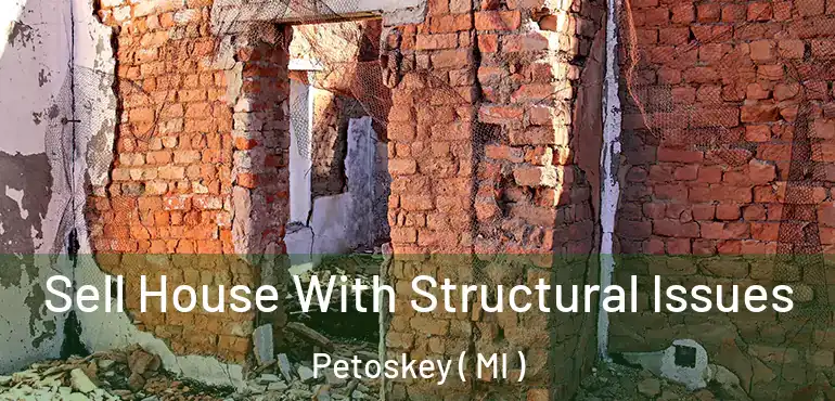  Sell House With Structural Issues Petoskey ( MI )
