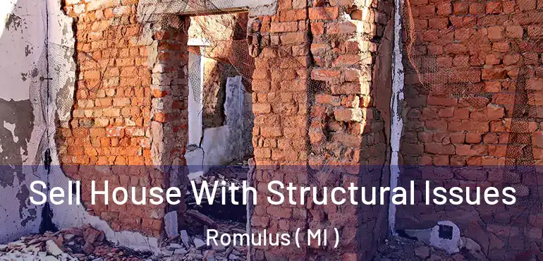  Sell House With Structural Issues Romulus ( MI )