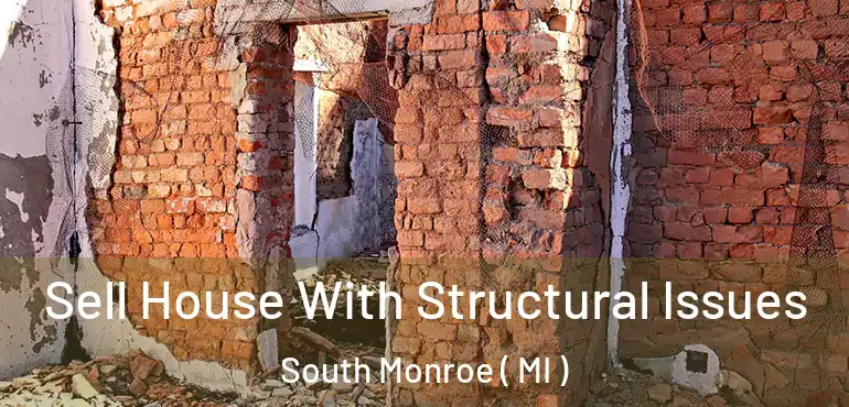  Sell House With Structural Issues South Monroe ( MI )