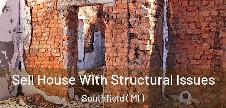  Sell House With Structural Issues Southfield ( MI )