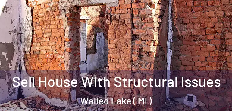  Sell House With Structural Issues Walled Lake ( MI )