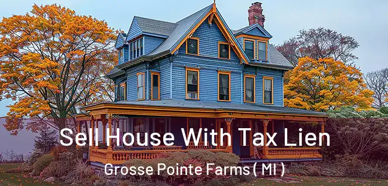  Sell House With Tax Lien Grosse Pointe Farms ( MI )