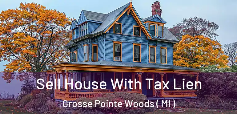  Sell House With Tax Lien Grosse Pointe Woods ( MI )