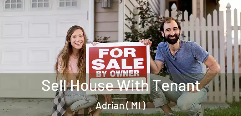  Sell House With Tenant Adrian ( MI )