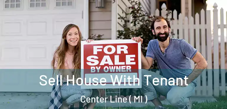  Sell House With Tenant Center Line ( MI )
