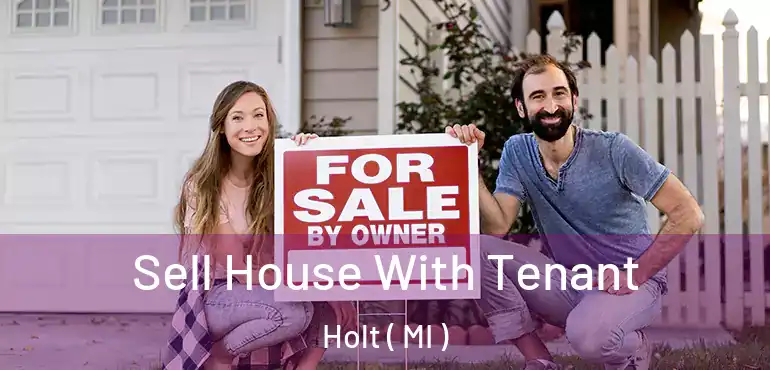  Sell House With Tenant Holt ( MI )