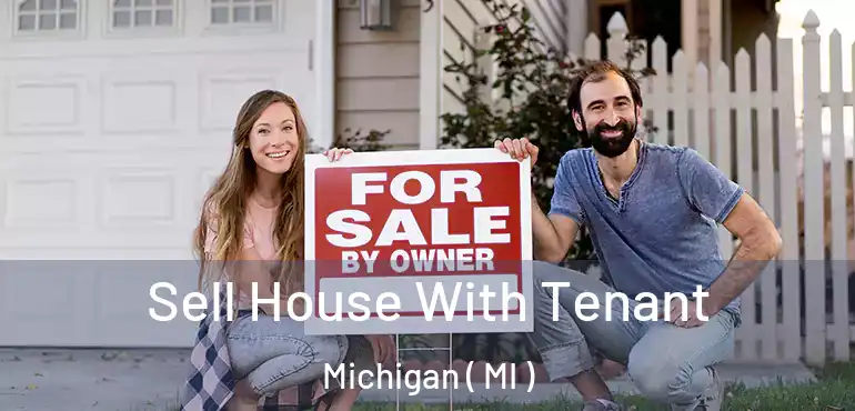  Sell House With Tenant Michigan ( MI )