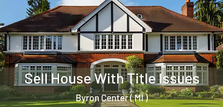  Sell House With Title Issues Byron Center ( MI )