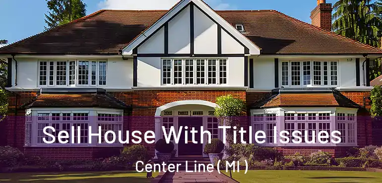  Sell House With Title Issues Center Line ( MI )