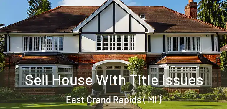  Sell House With Title Issues East Grand Rapids ( MI )