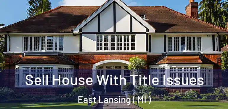  Sell House With Title Issues East Lansing ( MI )