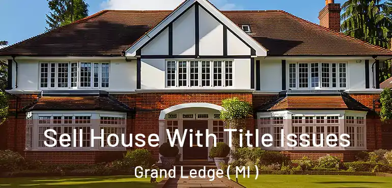  Sell House With Title Issues Grand Ledge ( MI )
