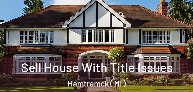  Sell House With Title Issues Hamtramck ( MI )