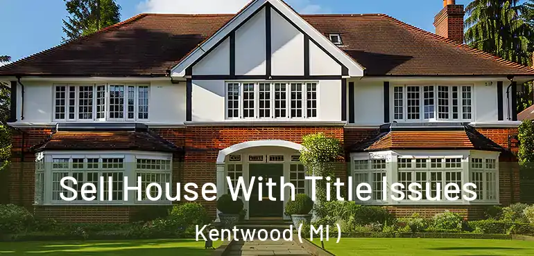  Sell House With Title Issues Kentwood ( MI )