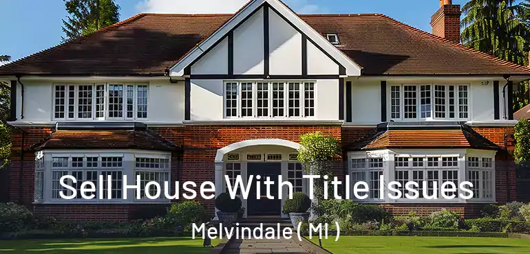  Sell House With Title Issues Melvindale ( MI )