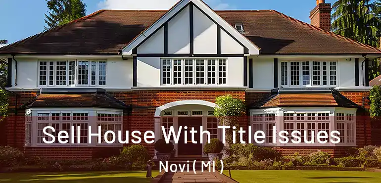 Sell House With Title Issues Novi ( MI )