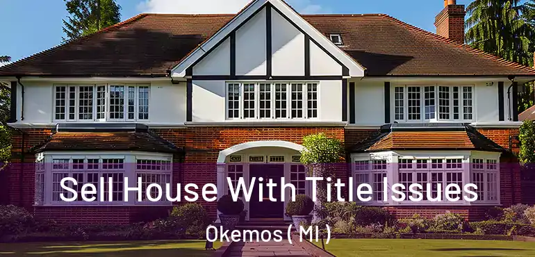  Sell House With Title Issues Okemos ( MI )