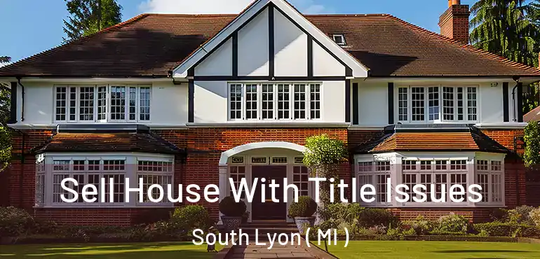  Sell House With Title Issues South Lyon ( MI )